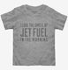 Jet Fuel grey Toddler Tee