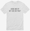Judge Me By My Size Do You Shirt 666x695.jpg?v=1700631732