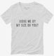 Judge Me By My Size Do You white Womens V-Neck Tee
