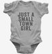 Just A Small Town Girl grey Infant Bodysuit