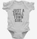 Just A Small Town Girl white Infant Bodysuit