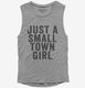 Just A Small Town Girl grey Womens Muscle Tank