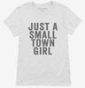 Just A Small Town Girl Womens Shirt 666x695.jpg?v=1700411468