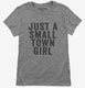 Just A Small Town Girl grey Womens