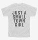 Just A Small Town Girl white Youth Tee