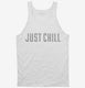 Just Chill white Tank