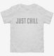 Just Chill white Toddler Tee