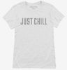Just Chill Womens Shirt 666x695.jpg?v=1700631690