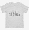 Just Go Away Toddler Shirt 666x695.jpg?v=1700631638