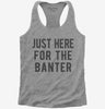 Just Here For The Banter Womens Racerback Tank Top 666x695.jpg?v=1700418971