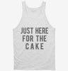 Just Here For The Cake Tanktop 666x695.jpg?v=1700419012