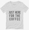 Just Here For The Coffee Womens Vneck Shirt 666x695.jpg?v=1700419064