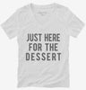 Just Here For The Dessert Womens Vneck Shirt 666x695.jpg?v=1700419105