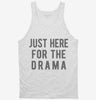 Just Here For The Drama Tanktop 666x695.jpg?v=1700419145