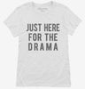 Just Here For The Drama Womens Shirt 666x695.jpg?v=1700419145