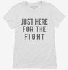Just Here For The Fight Womens Shirt 666x695.jpg?v=1700419337