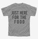 Just Here For The Food grey Youth Tee