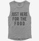 Just Here For The Food grey Womens Muscle Tank