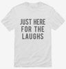 Just Here For The Laughs Shirt 666x695.jpg?v=1700419520