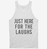 Just Here For The Laughs Tanktop 666x695.jpg?v=1700419520