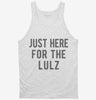 Just Here For The Lulz Tanktop 666x695.jpg?v=1700419571