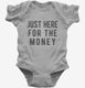 Just Here For The Money  Infant Bodysuit