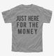 Just Here For The Money  Youth Tee