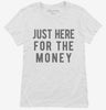 Just Here For The Money Womens Shirt 666x695.jpg?v=1700419612