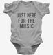 Just Here For The Music grey Infant Bodysuit