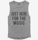 Just Here For The Music grey Womens Muscle Tank