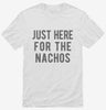 Just Here For The Nachos Shirt 666x695.jpg?v=1700419707