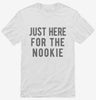 Just Here For The Nookie Shirt 666x695.jpg?v=1700419760
