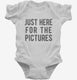 Just Here For The Pictures white Infant Bodysuit