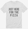 Just Here For The Pizza Shirt 666x695.jpg?v=1700419904