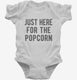 Just Here For The Popcorn white Infant Bodysuit