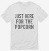 Just Here For The Popcorn Shirt 666x695.jpg?v=1700419954