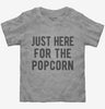 Just Here For The Popcorn Toddler