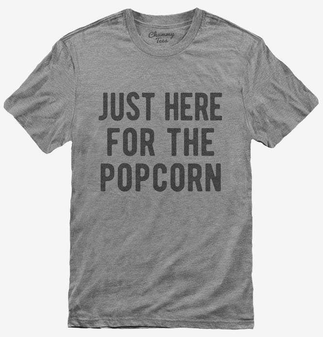 Just Here For The Popcorn T-Shirt