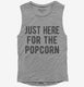 Just Here For The Popcorn grey Womens Muscle Tank