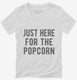 Just Here For The Popcorn white Womens V-Neck Tee