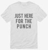Just Here For The Punch Shirt 666x695.jpg?v=1700419996