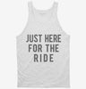 Just Here For The Ride Tanktop 666x695.jpg?v=1700420046