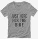 Just Here For The Ride grey Womens V-Neck Tee