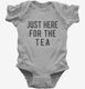 Just Here For The Tea  Infant Bodysuit