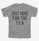 Just Here For The Tea  Youth Tee
