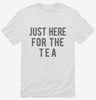 Just Here For The Tea Shirt 666x695.jpg?v=1700420140