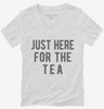 Just Here For The Tea Womens Vneck Shirt 666x695.jpg?v=1700420140