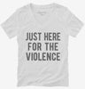 Just Here For The Violence Womens Vneck Shirt 666x695.jpg?v=1700420291