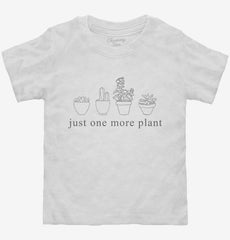 Just One More Plant Toddler Shirt