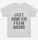 Just Some Kid From Queens white Toddler Tee